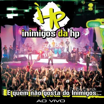 E Quem Não Gosta Do Inimigos... by Inimigos Da HP