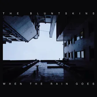 When the Rain Goes by The Bluntskins