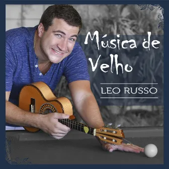 Música de Velho by Leo Russo