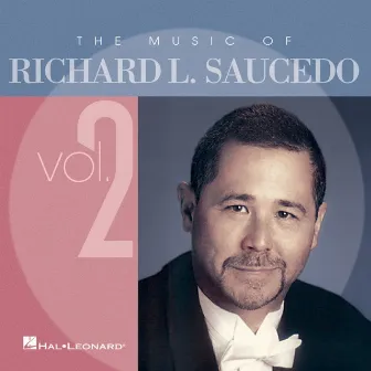 The Music of Richard Saucedo, Vol. 2 by Richard Saucedo