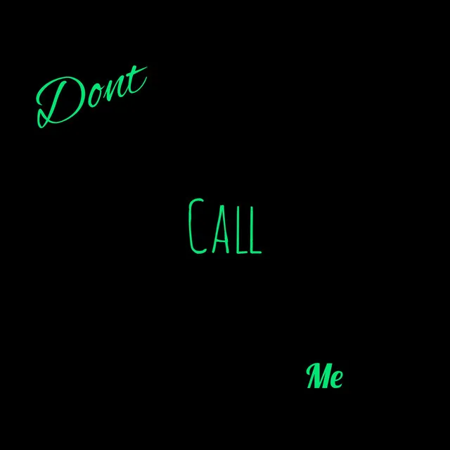 Don't call me