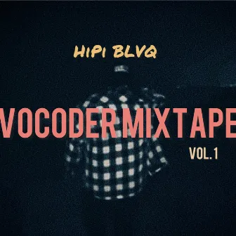 Vocoder Mixtape, Vol. 1 by HiPi BLVQ