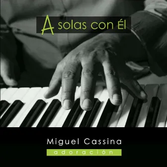 A solas con él adoración by Miguel Cassina