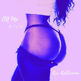 On Me by Kev Kalifornia