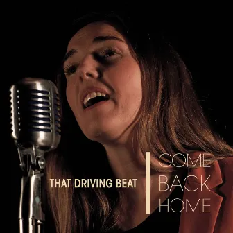 Come Back Home by That Driving Beat