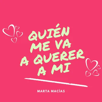 Quién Me Va a Querer a Mi by Marta Macías