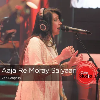 Aaja Re Moray Saiyaan - Coke Studio Season 9 by Zeb Bangash