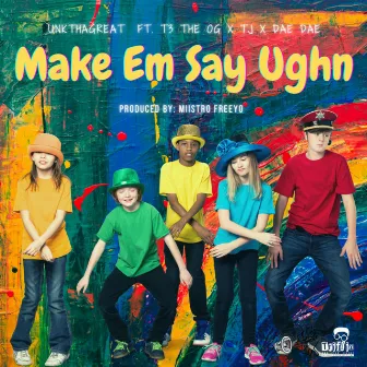 Make Em Say Ughn by Unk Tha Great