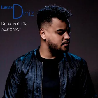 Deus Vai Me Sustentar by Lucas Diniz