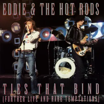 Ties That Bind (Further Live And Rare Temptations) by Eddie & The Hot Rods