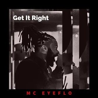 Get It Right by MC EyeFlo