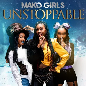 Unstoppable by MAKO Girls