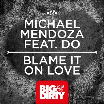 Blame It On Love by Michael Mendoza