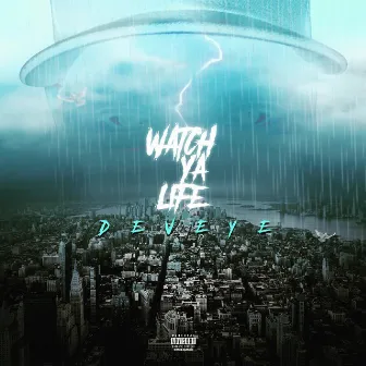 Watch Ya Life by Deveye