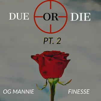 Due or Die, Pt. 2 by OG Mannie