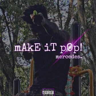 mAkE iT pOp! by mercedes.