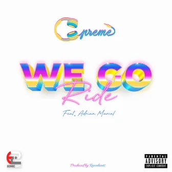 We Go Ride by Cpreme