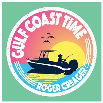 Gulf Coast Time by Roger Creager