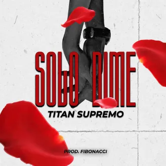 Solo dime by Titan Supremo