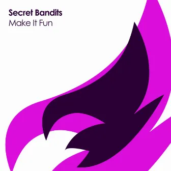 Make It Fun by Secret Bandits