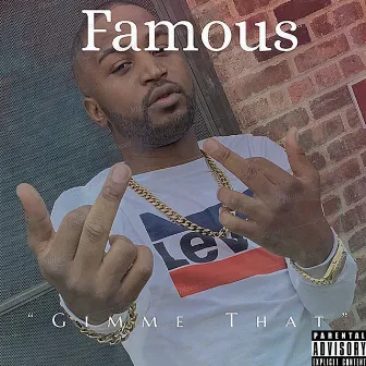 Gimme That by Famous