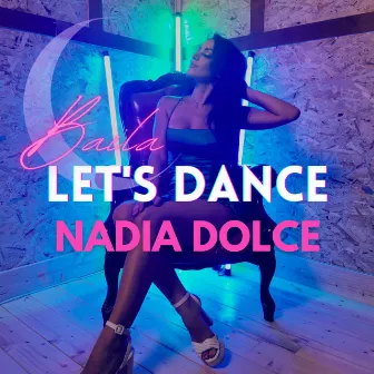 Baila Let's Dance by Nadia Dolce