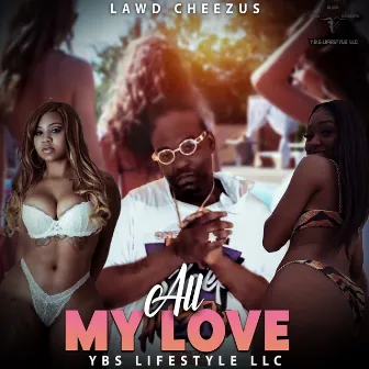 All My Love by Lawd Cheezus