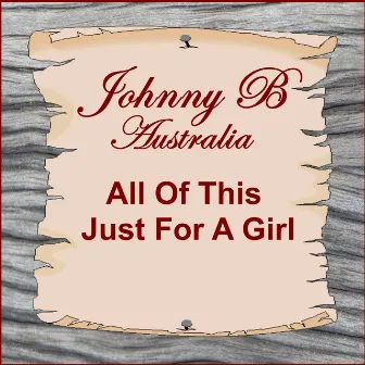 All of This Just for a Girl by Johnny B