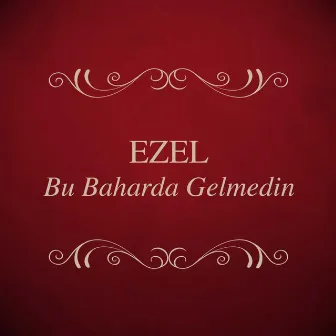 Bu Baharda Gelmedin by Ezel