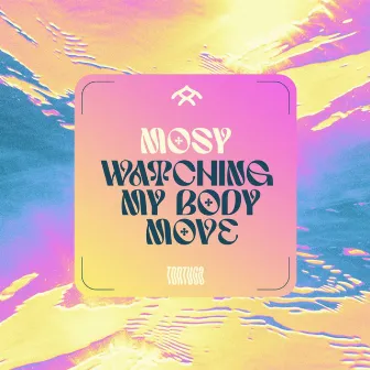 Watching My Body Move EP by MOSY