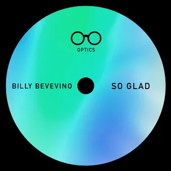 SO GLAD by Billy Bevevino