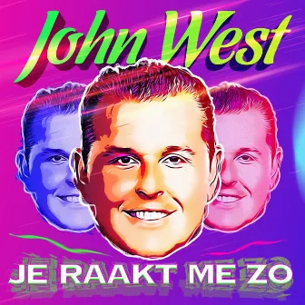 Je Raakt Me Zo by John West