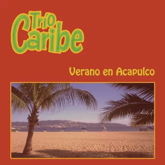 Verano en Acapulco Trío Caribe by Trio Caribe