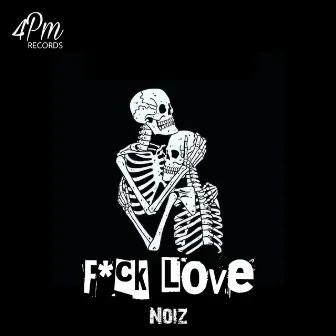 F*ck Love by Noiz