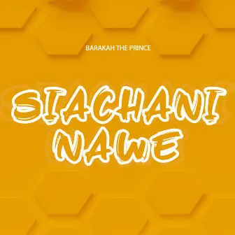 Siachani Nawe by Barakah The Prince