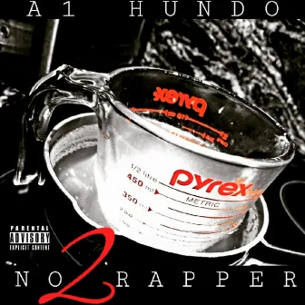 No Rapper 2 by A1 Hundo