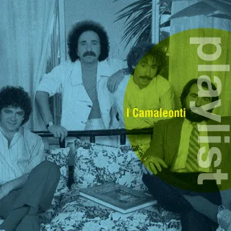 Playlist: Camaleonti by I Camaleonti