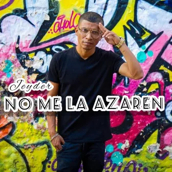 No Me la Azaren by Jeyder