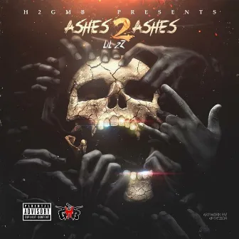 Ashes 2 Ashes by Lil 2z