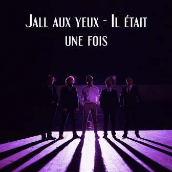 Il était une fois by Jall aux yeux