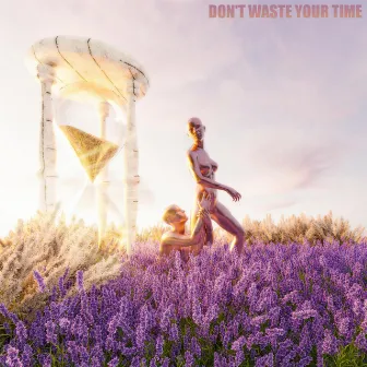 Don't Waste Your Time by Evngeo