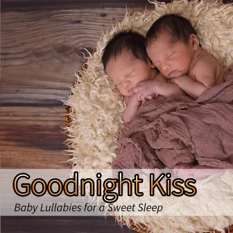 Goodnight Kiss: Baby Lullabies for A Sweet Sleep by Sleeping Baby