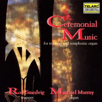 Ceremonial Music for Trumpet & Symphonic Organ by Rolf Smedvig