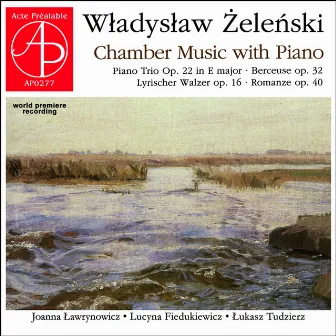 Władysław Żeleński - Chamber Music with Piano (World Premiere Recording) by Władysław Żeleński