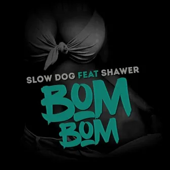 Bom Bom by Slow dog