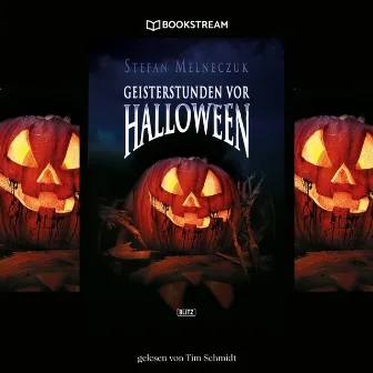 Geisterstunden vor Halloween (Ungekürzt) by Tim Schmidt