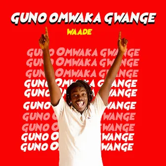 Guno Omwaka Gwange by Waade