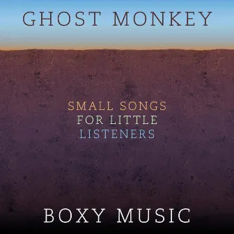 Boxy Music by Ghost Monkey