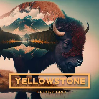 Yellowstone Background by Passion In Notes