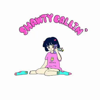 SHAWTY CALLIN' by Gokou Kuyt